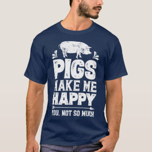 Pigs Make Me Happy Funny Pig Farm Farmer Gifts (1) T-Shirt