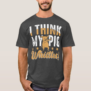 Pigs Whistles For Pig Lover T-Shirt