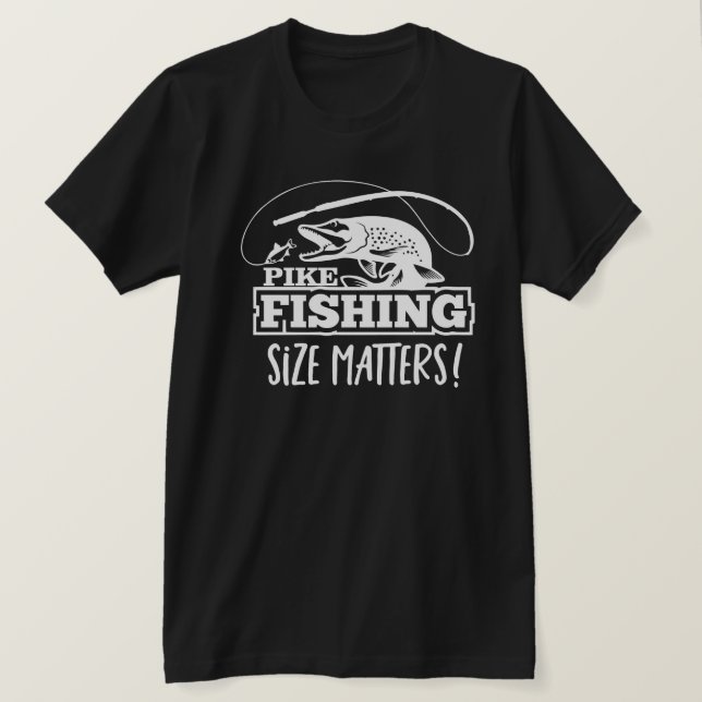 Pike Fishing Size Matters Angler Funny Fisherman T-Shirt (Design Front)