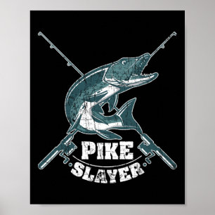 Pike Slayer Fishing Fisherman Northern Pike Poster