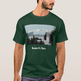 Pikes Peak Because T-Shirt