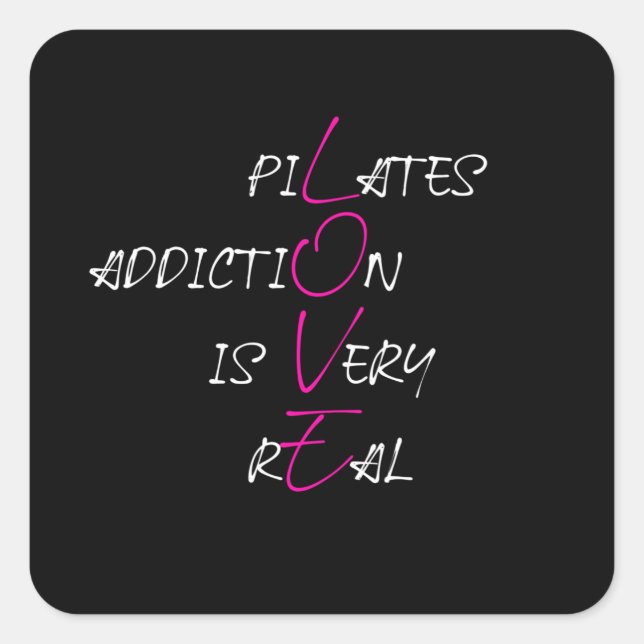 Pilates addiction is very real square sticker (Front)