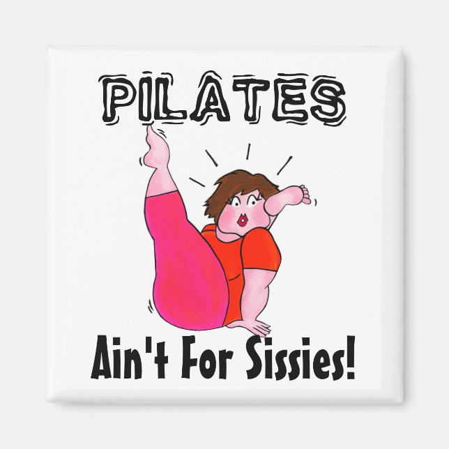 PILATES Ain't For Sissies! Magnet (Front)