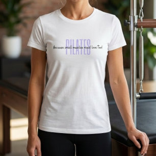Pilates because small muscles need love too Tshirt