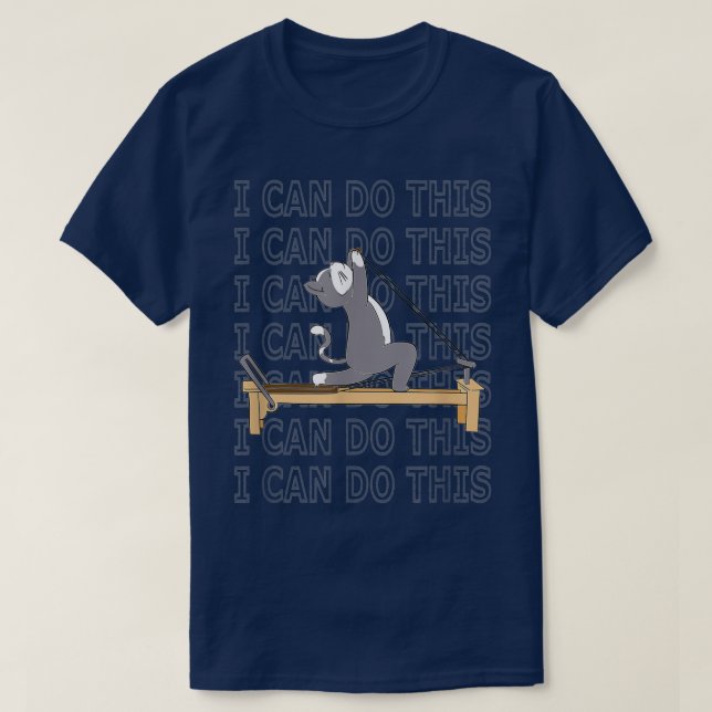 Pilates cat Reformer Pilates I can do this motivat T-Shirt (Design Front)