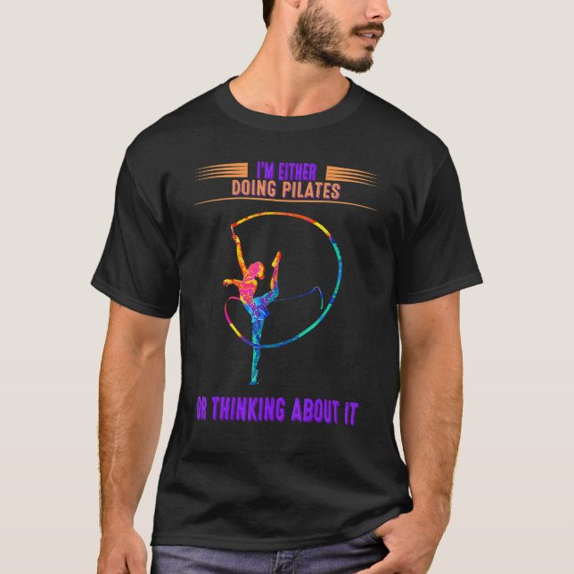 Pilates Doing Or Thinking About Funny Quote Sarcas T-Shirt (Front)