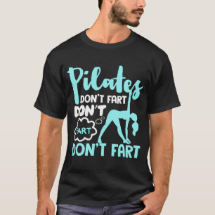 Pilates Don't Fart Funny Fitness Pilates 1 T-Shirt