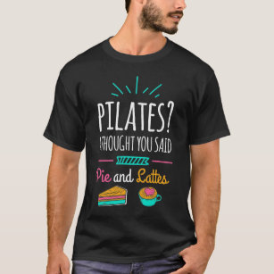 Pilates Funny Pie And Lattes Exercise Humour Funny T-Shirt