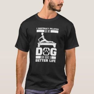 Pilates Instructor Dog Workout Reformer Lessons T T-Shirt