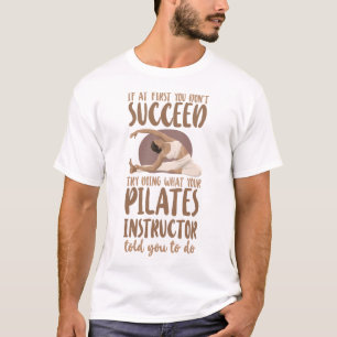 Pilates Instructor If At First You Don't Succeed T-Shirt