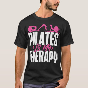 Pilates Instructor Pilates Is My Therapy T-Shirt