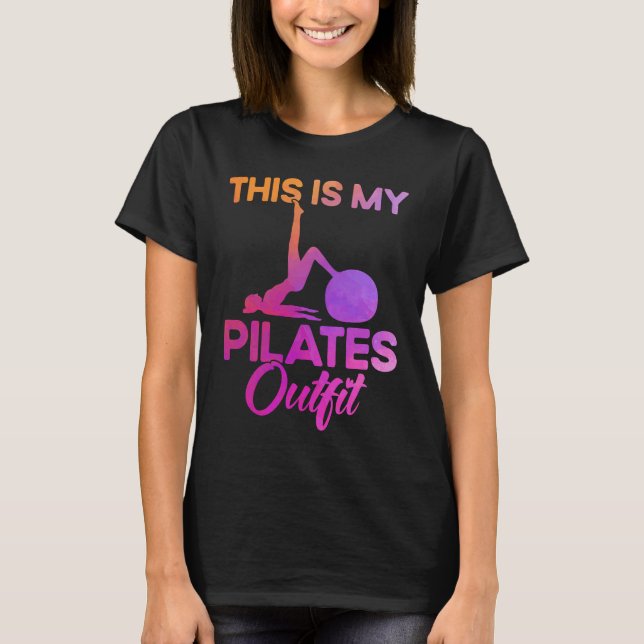 Pilates Instructor Teacher This Is My Pilates Outf T-Shirt (Front)