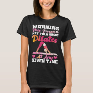 Pilates Instructor Teacher Warning This Person May T-Shirt