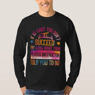 Pilates Instructor Teacher Watercolor If At First T-Shirt