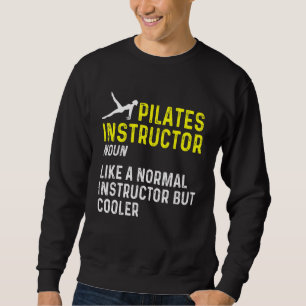 Pilates Instructor Trainer Teacher 27 Sweatshirt