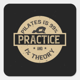 Pilates is 99% Practice and 1% Theory Square Sticker