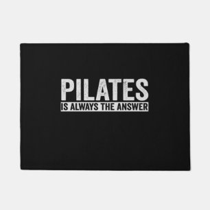 Pilates Is Always The Answer Funny Gift Doormat