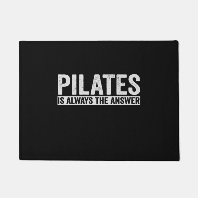 Pilates Is Always The Answer Funny Gift Doormat (Front)