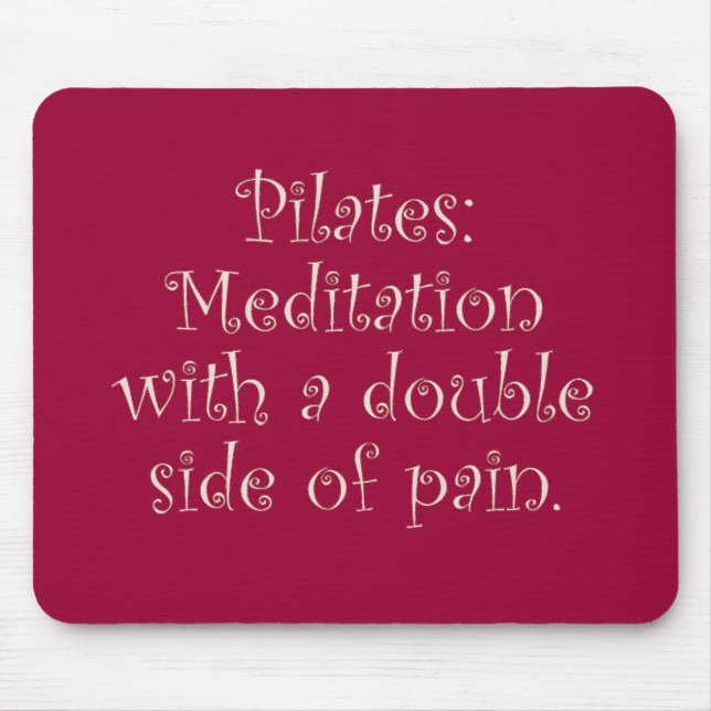 Pilates is just meditation with a lot of pain mouse pad (Front)