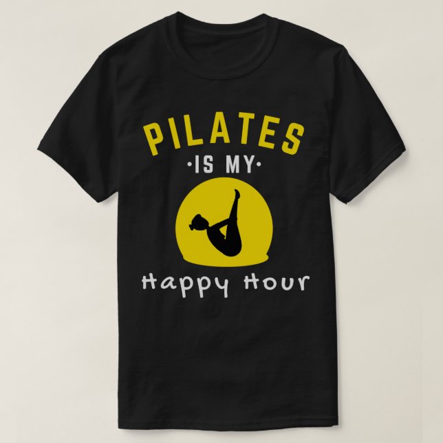 Pilates Is My Happy Hour 10 T-Shirt (Design Front)