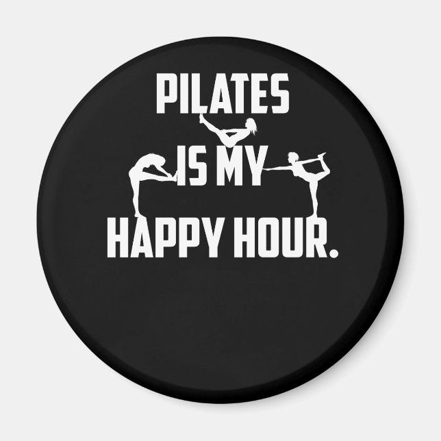 Pilates is my happy hour magnet (Front)