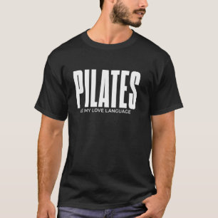 Pilates Is My Love Language Training Workout T-Shirt