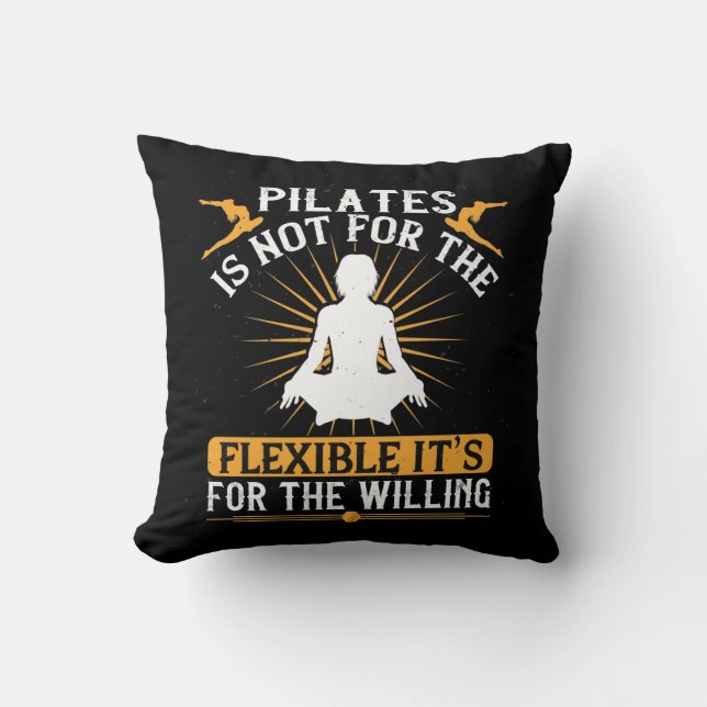Pilates Is Not For The Flexible Cushion (Front)