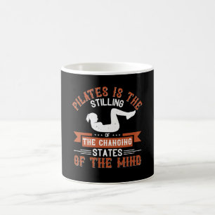 Pilates Is Stilling Of Changing States Of The Mind Coffee Mug