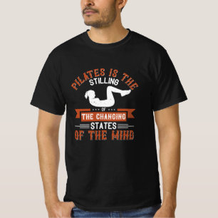 Pilates Is Stilling Of Changing States Of The Mind T-Shirt