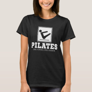 Pilates Like A Sport Only Harder - Pilates Fitness T-Shirt