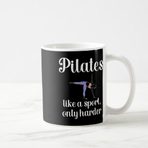Pilates, Like A Sport Only Harder Pilates Instruct Coffee Mug