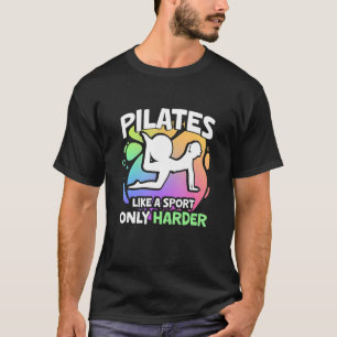 Pilates Like A Sport Only Harder T-Shirt