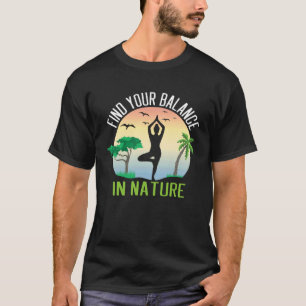 Pilates motivation saying yoga in nature for body T-Shirt