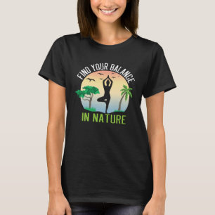 Pilates motivation saying yoga in nature for body T-Shirt