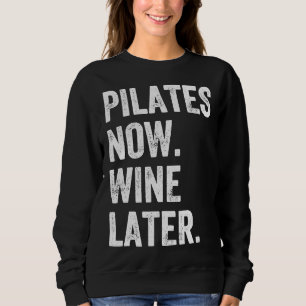 Pilates Now Wine Later Pilates Sweatshirt
