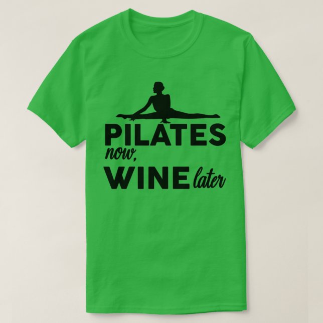 Pilates now wine later T-Shirt (Design Front)