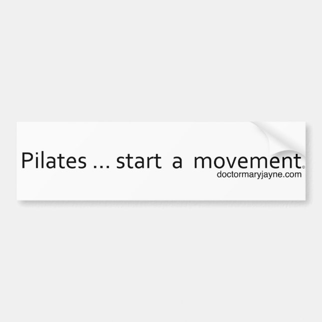 Pilates...start a movement bumper sticker (Front)