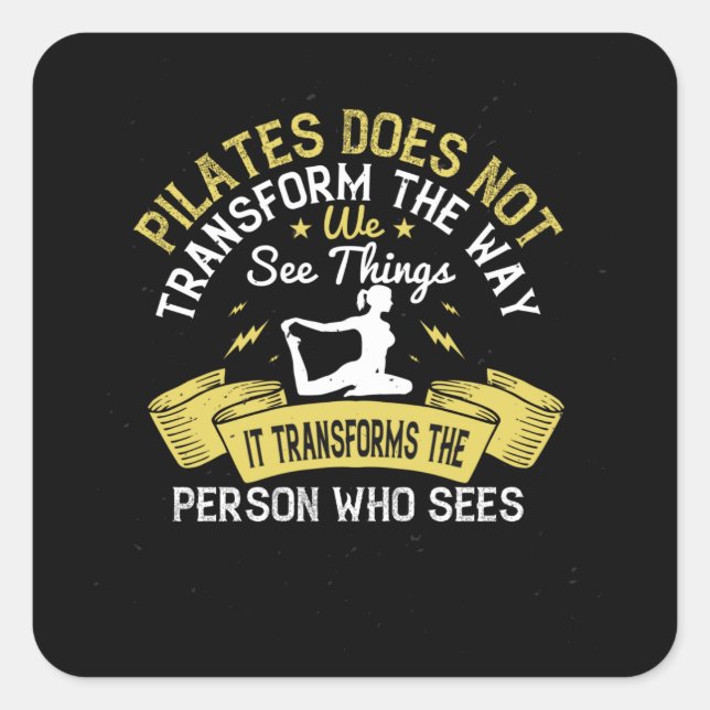 Pilates Transforms The Person Who Sees Square Sticker (Front)