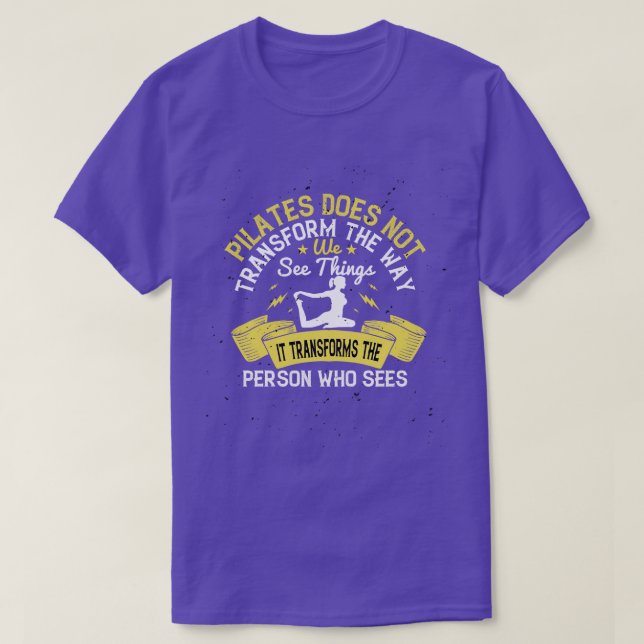 Pilates Transforms The Person Who Sees T-Shirt (Design Front)