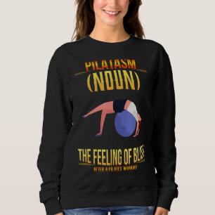 Pilates Workout Feeling Of Bliss Funny Humour Fun Sweatshirt
