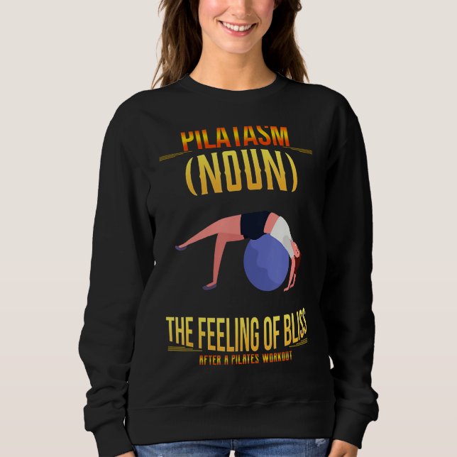 Pilates Workout Feeling Of Bliss Funny Humour Fun Sweatshirt (Front)