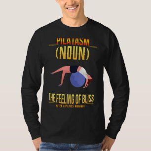 Pilates Workout Feeling Of Bliss Funny Humour Fun T-Shirt