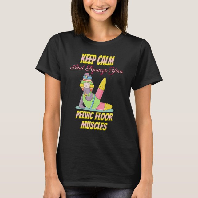 Pilates Your Pelvic Floor Muscles Humour Sarcastic T-Shirt (Front)