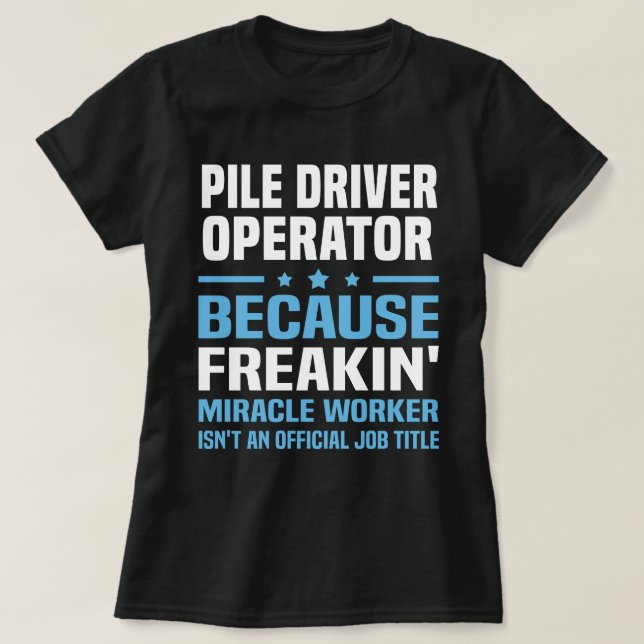 Pile Driver Operator T-Shirt (Design Front)