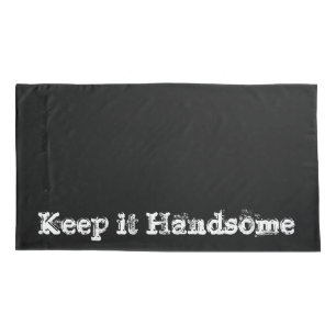 Pillow Cases Keep it Handsome Black