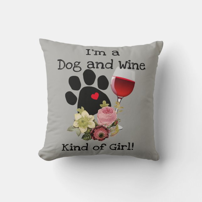 Pillow with I'm A Dog and Wine Kind of Girl (Front)