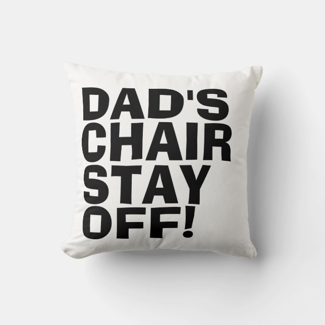 Pillows for Dad, Dad's Chair Stay Off! (Front)