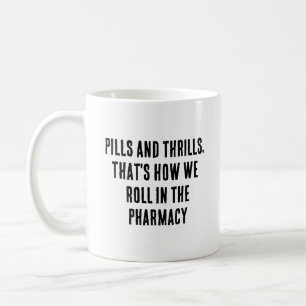 Pills and thrills, that's how we roll in the pharm coffee mug