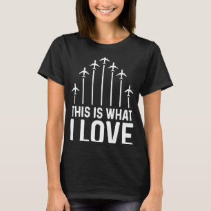 Pilot Aeroplane Plane Aviation This is what I lov T-Shirt