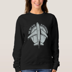 Pilot Airplane Plane Aviation The Sky is My Playgr Sweatshirt